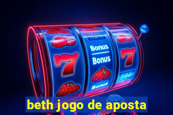 beth jogo de aposta